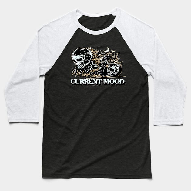 Current Mood, Biker Gift, Anniversary Gift Baseball T-Shirt by Customo